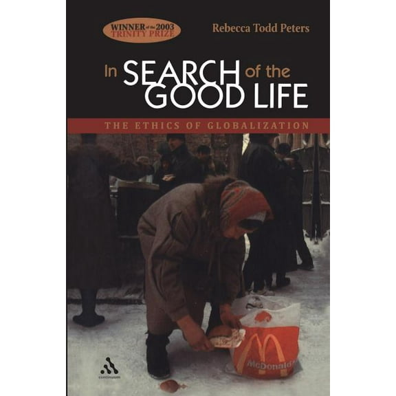 In Search of the Good Life: The Ethics of Globalization, (Paperback)