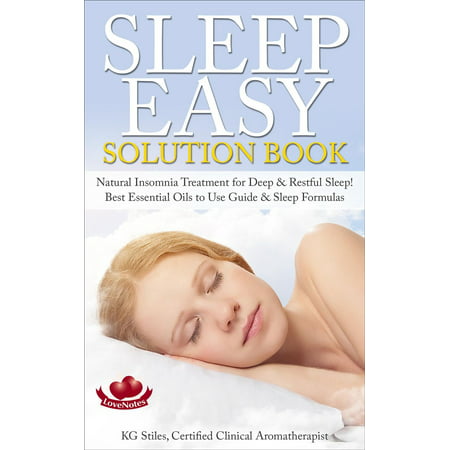 Sleep Easy Solution Book Natural Insomnia Treatment for Deep & Restful Sleep! Best Essential Oils to Use Guide & Sleep Formulas - (Best Drug For Deep Sleep)