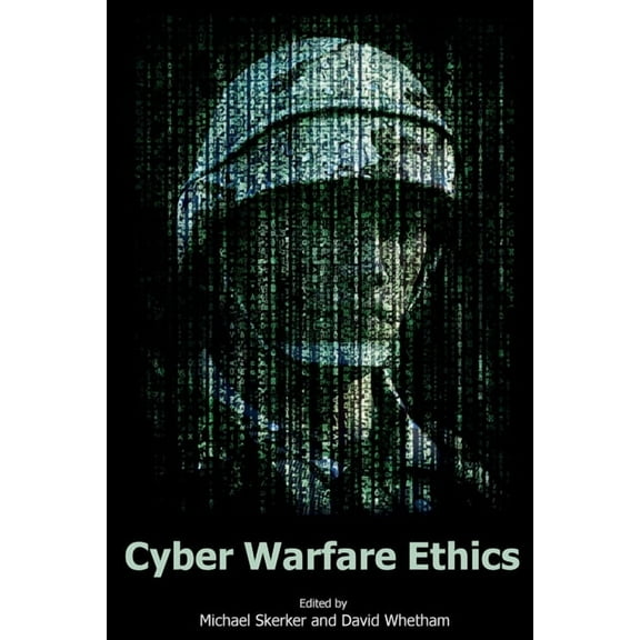 Issues in Military Ethics Cyber Warfare Ethics, Book 2, (Paperback)