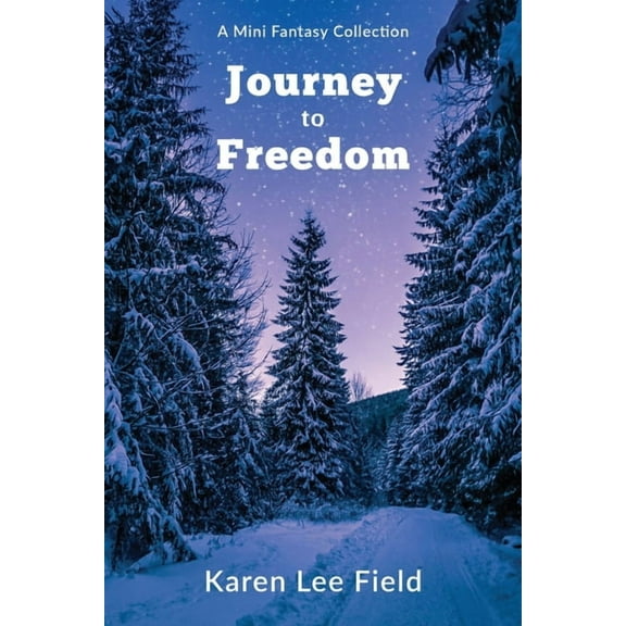 Journey to Freedom: A mini-fantasy collection (Paperback)
