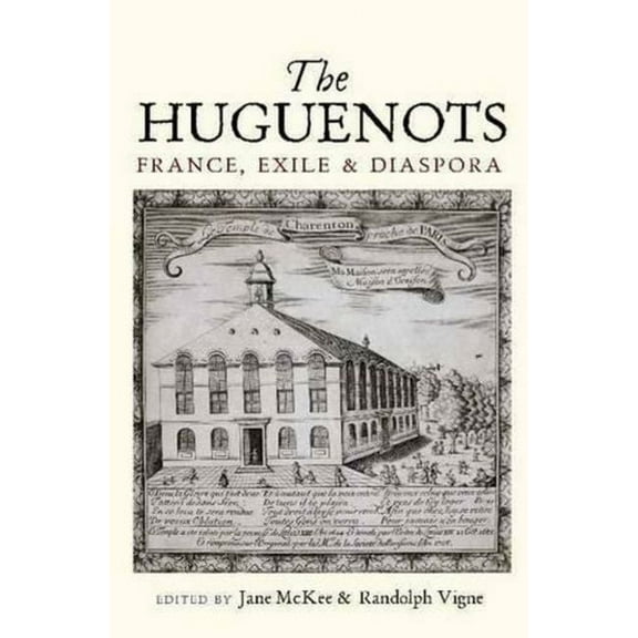 The Huguenots: France, Exile and Diaspora, (Paperback)