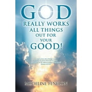 God Really Works All Things Out for Your Good! (Paperback)
