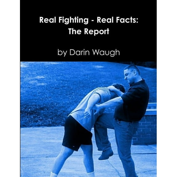 Real Fighting - Real Facts: The Report (Paperback)