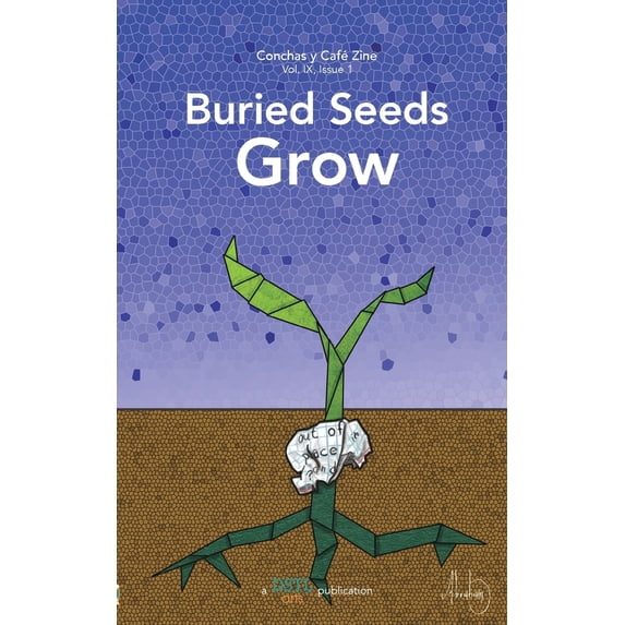 Pre-Owned Buried Seeds Grow: Conchas y Café Zine; Vol. 9, Issue 1 (Paperback) 1946081728 9781946081728