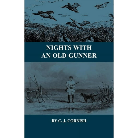 Nights with an Old Gunner and Other Studies of Wild Life, (Hardcover)