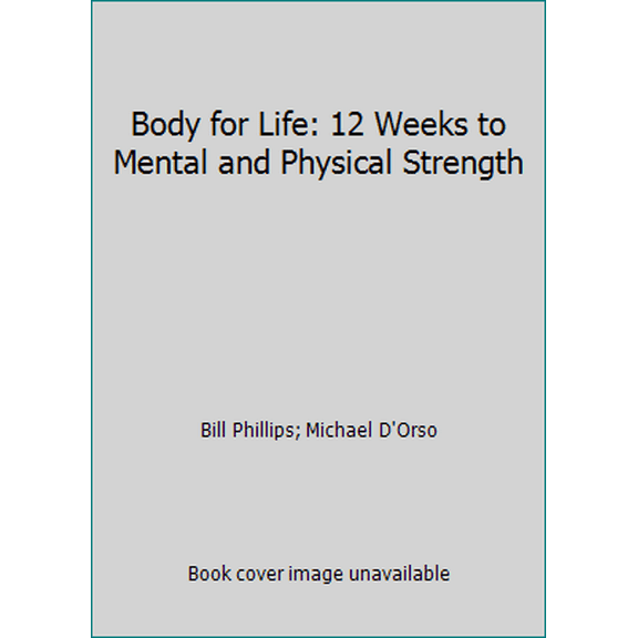 Pre-Owned Body for Life: 12 Weeks to Mental and Physical Strength (Hardcover) 0060193395 9780060193393