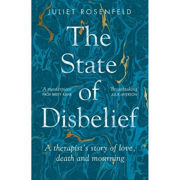 The State of Disbelief : A therapist’s story of love, death and mourning (Paperback)