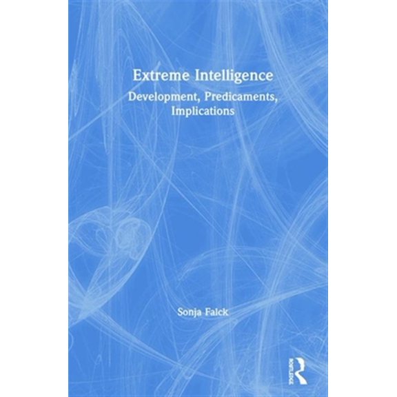 Pre-Owned Extreme Intelligence: Development, Predicaments, Implications, (Hardcover)