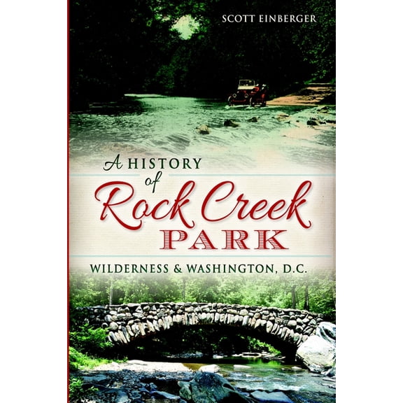 Landmarks A History of Rock Creek Park: Wilderness & Washington, D.C., (Paperback)