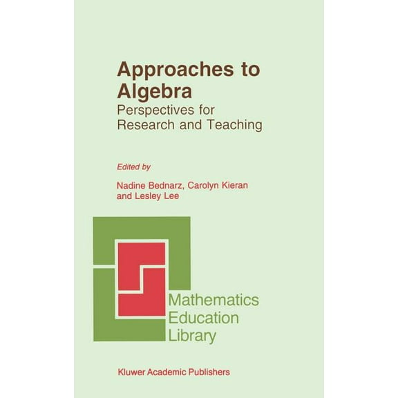 Mathematics Education Library Approaches to Algebra: Perspectives for Research and Teaching, Book 18, (Hardcover)