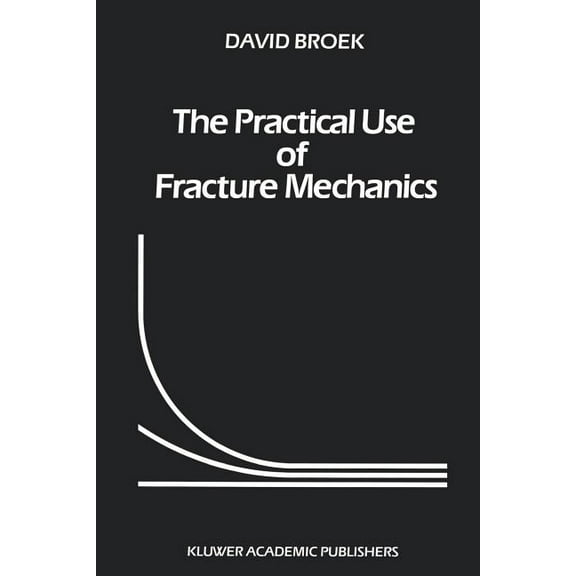 The Practical Use of Fracture Mechanics, (Paperback)
