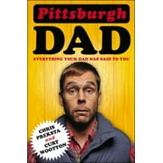 Pittsburgh Dad: Everything Your Dad Has Said to You [Paperback - Used]