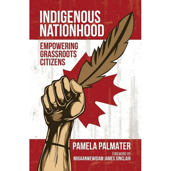 Indigenous Nationhood: Empowering Grassroots Citizens (Paperback)