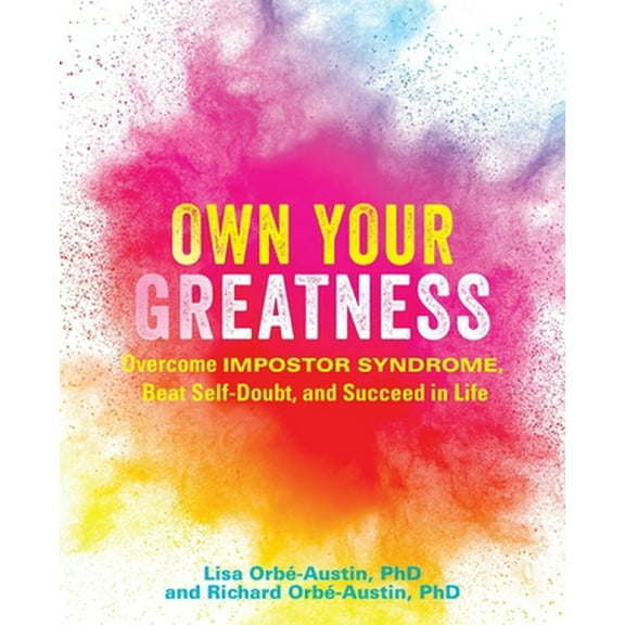 Pre-Owned Own Your Greatness: Overcome Impostor Syndrome, Beat Self-Doubt, and Succeed in Life (Paperback) 1646040244 9781646040247