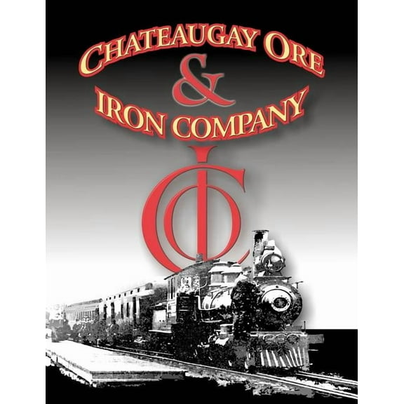 A History of the Chateaugay Ore and Iron Company, (Paperback)
