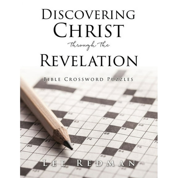 Discovering Christ through the Revelation: Bible Crossword Puzzles, (Paperback)