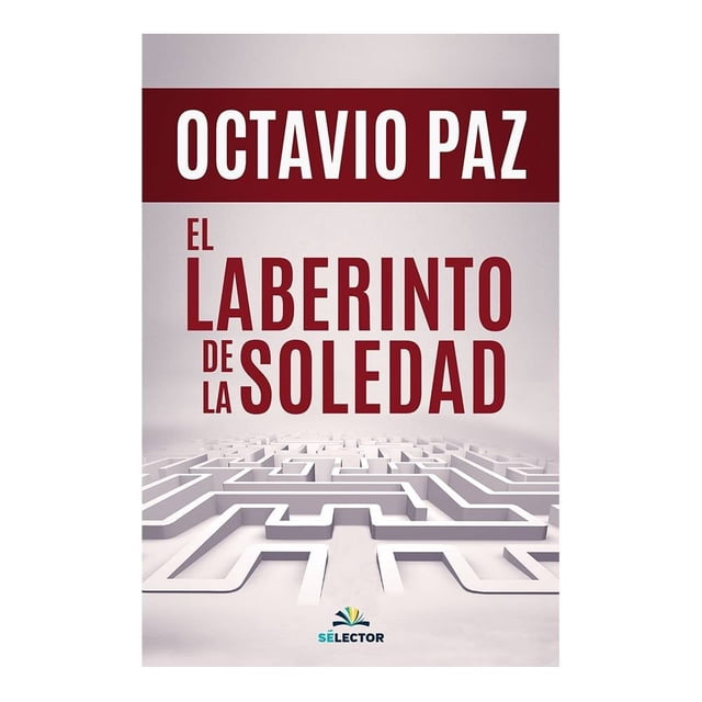 El Laberinto de la Soledad Selector Octavio Paz