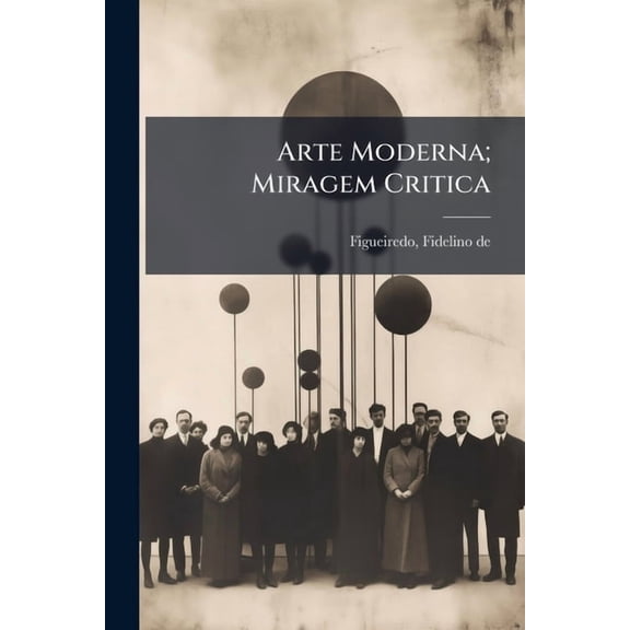 Arte Moderna; Miragem Critica, (Paperback)