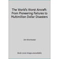 thumbnail image 1 of Pre-Owned The World's Worst Aircraft: From Pioneering Failures to Multimillion Dollar Disasters (Hardcover) 1840137525 9781840137521, 1 of 1