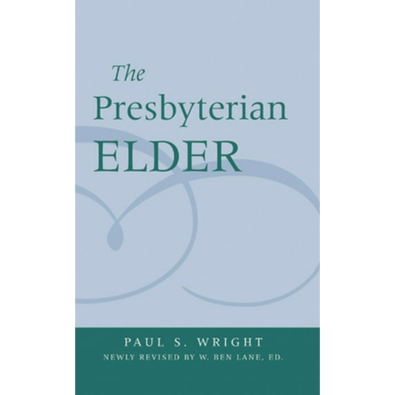 Pre-Owned The Presbyterian Elder, Newly Revised (Paperback) 0664502520 9780664502522