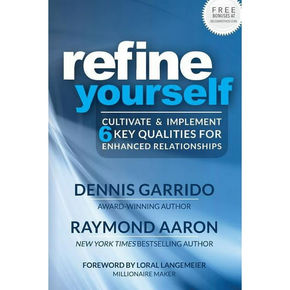 Refine Yourself: Cultivate & Implement 6 Key Qualities for Enhanced Relationships (Paperback)