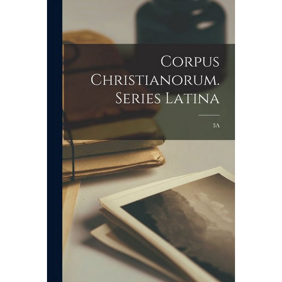 Corpus Christianorum. Series Latina; 3A, (Paperback)
