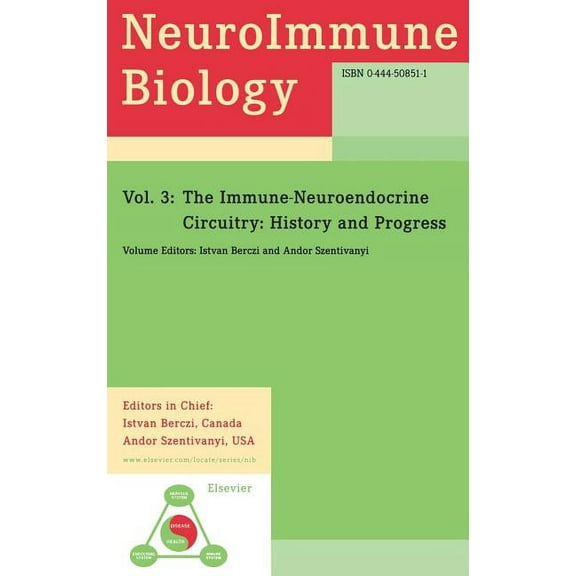 Neuroimmune Biology The Immune-Neuroendocrine Circuitry: History and Progress Volume 3, Book 3, (Hardcover)