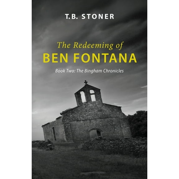 The Bingham Chronicles The Redeeming of Ben Fontana: The Bingham Chronicles, Book TWO, (Paperback)
