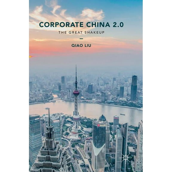 Corporate China 2.0: The Great Shakeup, (Hardcover)