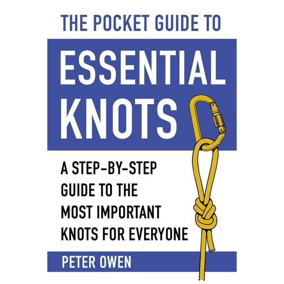 The Pocket Guide to Essential Knots : A Step-by-Step Guide to the Most Important Knots for Everyone (Paperback)