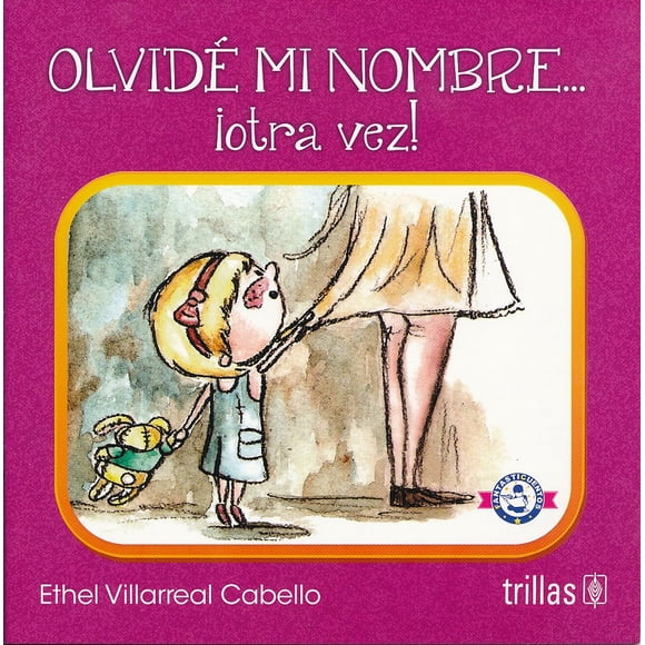 OLVIDE MI NOMBRE...¡OTRA VEZ! EDITORIAL TRILLAS SA DE CV ETHEL VILLARREAL CABELLO