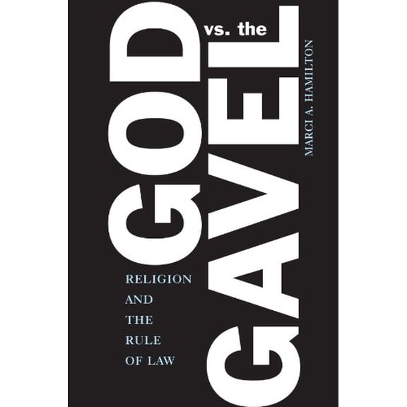Pre-Owned God vs. the Gavel: Religion and the Rule of Law (Paperback) 0521703387 9780521703383