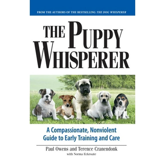Pre-Owned The Puppy Whisperer: A Compassionate, Non Violent Guide to Early Training and Care (Paperback) 1593375972 9781593375973