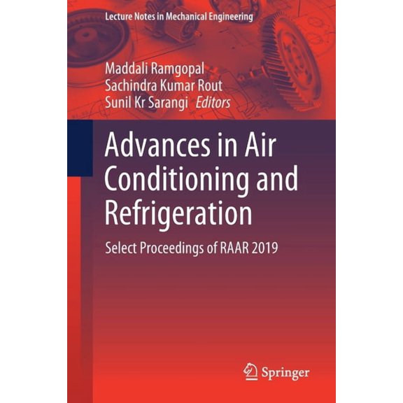 Lecture Notes in Mechanical Engineering Advances in Air Conditioning and Refrigeration: Select Proceedings of Raar 2019, (Paperback)