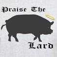 thumbnail image 3 of CafePress - Praise The Lard Funny Bacon Pig Fat T Shirt - Men's Classic Graphic T-Shirt, 3 of 4