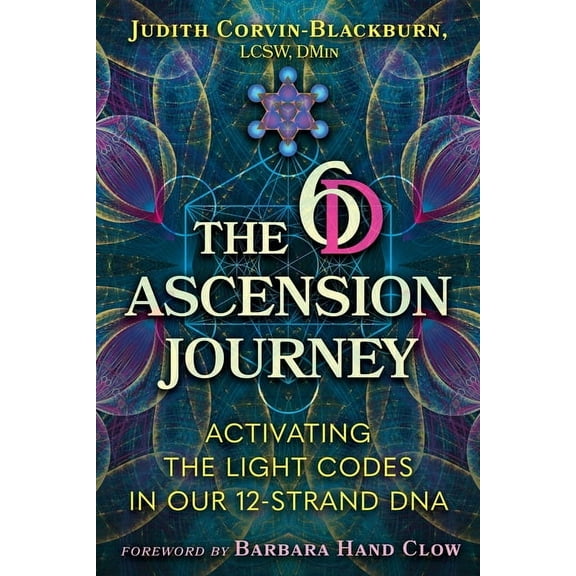 The 6d Ascension Journey: Activating the Light Codes in Our 12-Strand DNA, (Paperback)