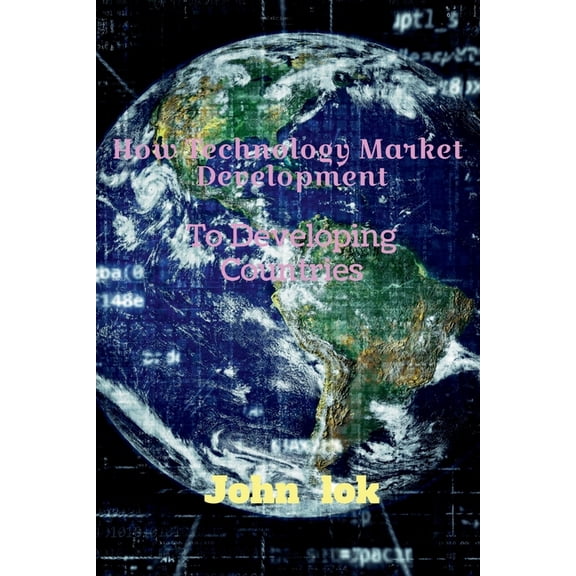 How Technology Market Development: To Developing Countries, (Paperback)