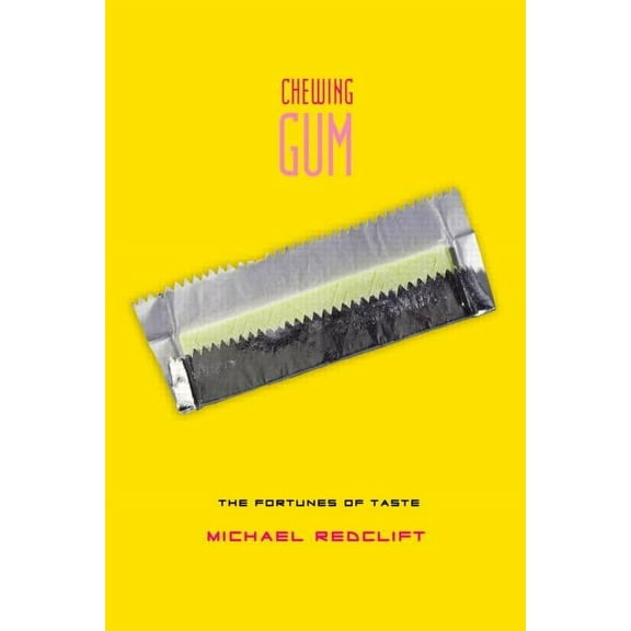 Chewing Gum: The Fortunes of Taste, (Hardcover)