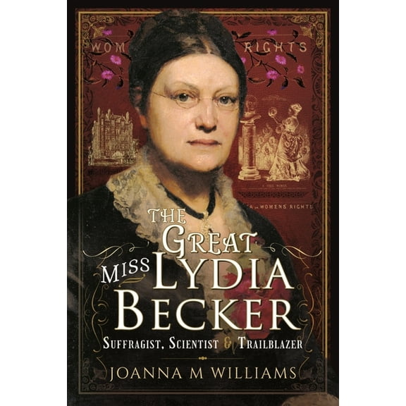 The Great Miss Lydia Becker Joanna M Williams (Hardcover)