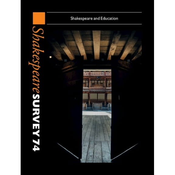 Shakespeare Survey Shakespeare Survey 74: Shakespeare and Education, (Hardcover)