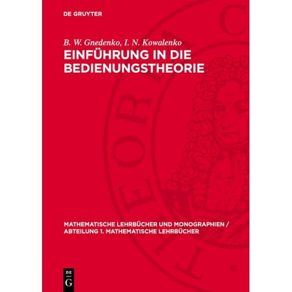 Mathematische LehrbÃ¼cher Und Monographie EinfÃ¼hrung in Die Bedienungstheorie, Book 16, (Hardcover)