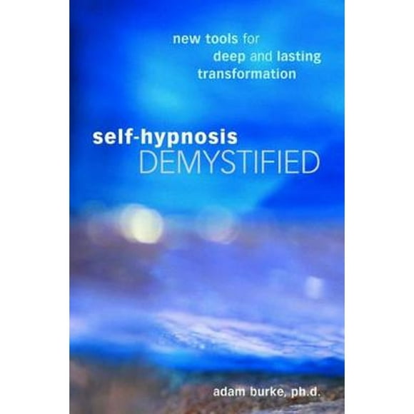 Pre-Owned Self-Hypnosis Demystified: New Tools for Deep and Lasting Transformation (Paperback 9781580911368) by Adam Burke
