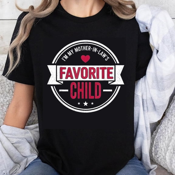 100% Cotton I'm My Mother In Law's Favorite Child