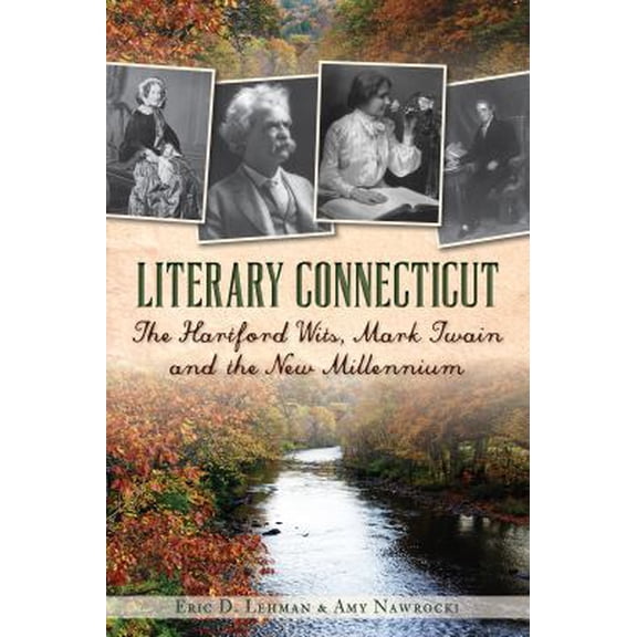 Pre-Owned Literary Connecticut : The Hartford Wits, Mark Twain and the New Millennium