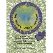 The Oneness Circle Handbook : A Guide for Evolving Spiritual Growth in a Supportive and Structured Group Environment (Paperback)