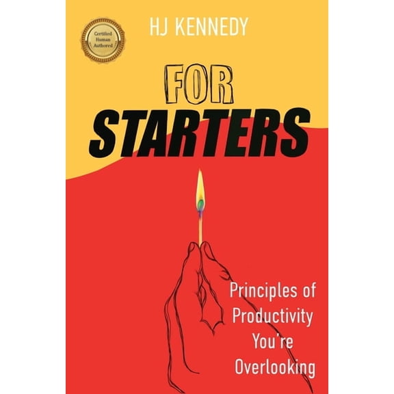 For Starters: Principles of Productivity You're Overlooking, (Paperback)