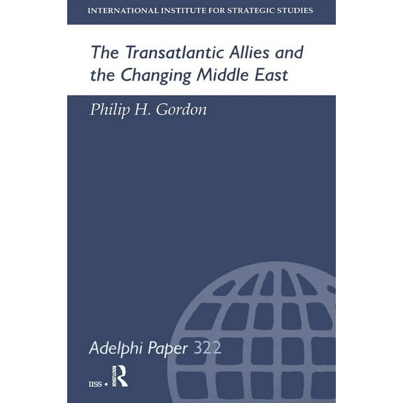 Adelphi The Transatlantic Allies and the Changing Middle East, (Paperback)