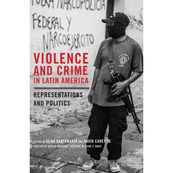 Violence and Crime in Latin America: Representation and Politics, (Paperback)