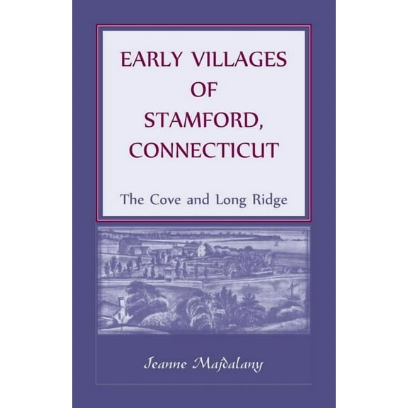 Early Villages of Stamford, Connecticut : The Cove and Long Ridge (Paperback)