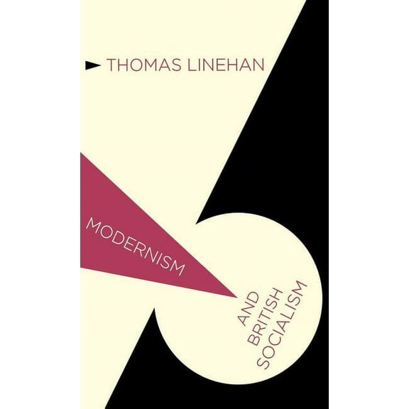 Modernism And... Modernism and British Socialism, (Hardcover)